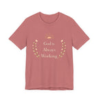God Is Always Working T Shirt