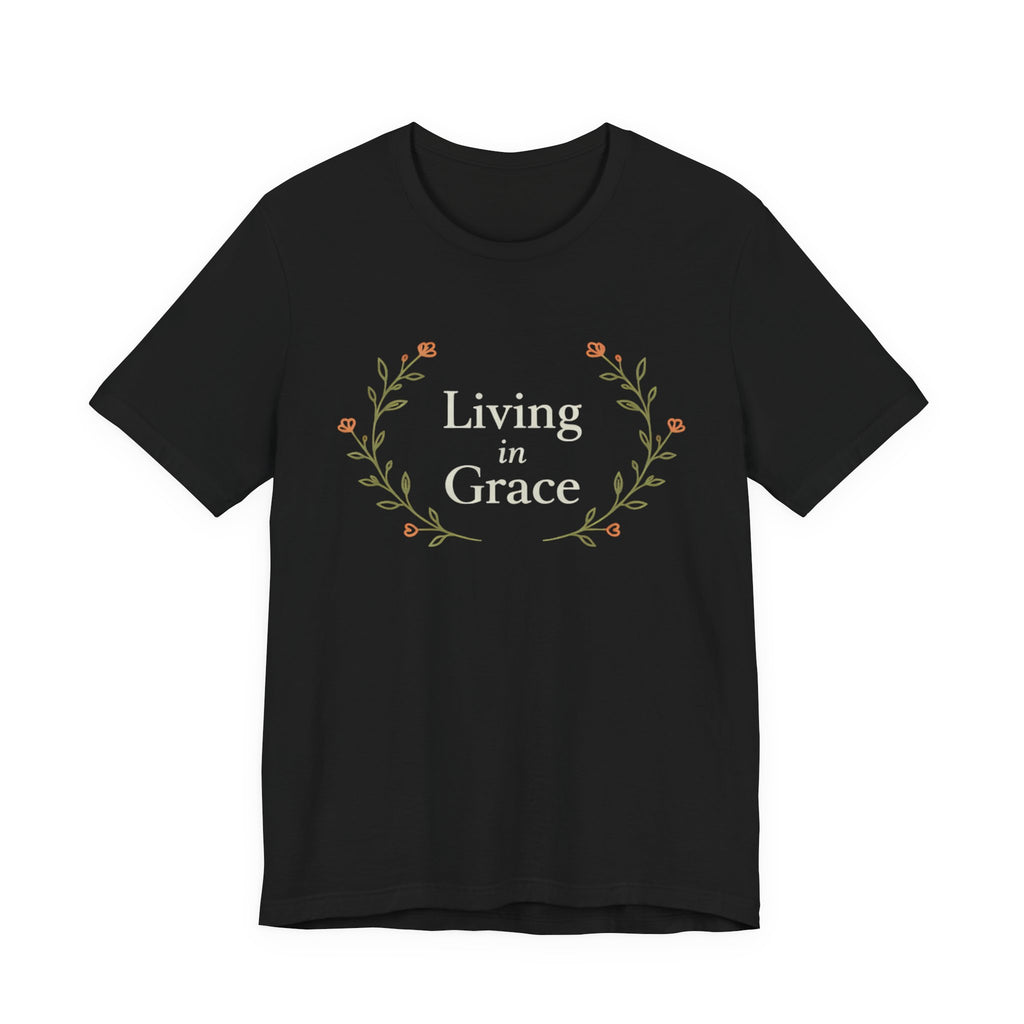 Living In Grace T Shirt