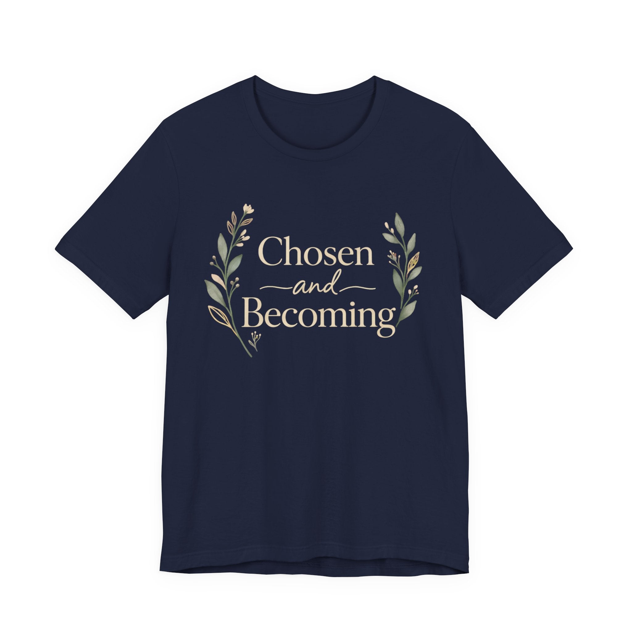 Chosen and Becoming T Shirt