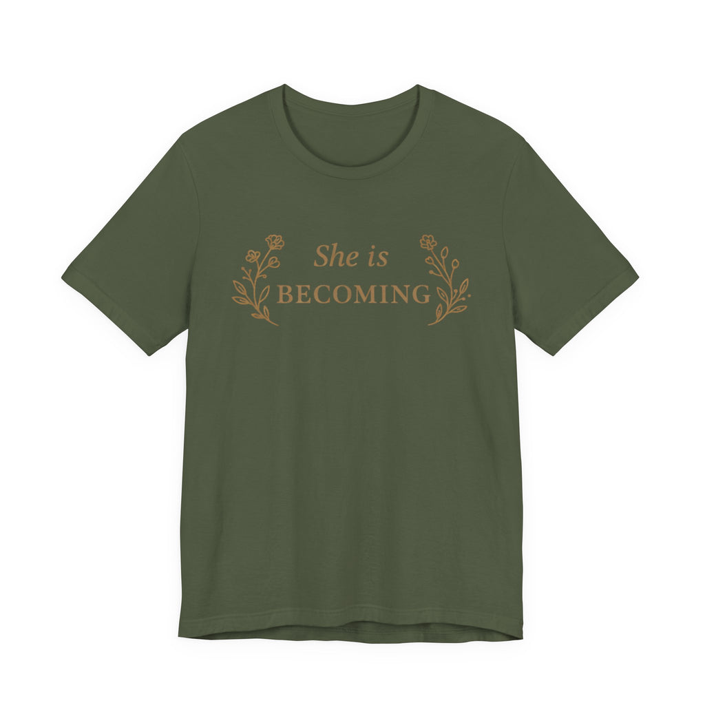 She Is Becoming T Shirt