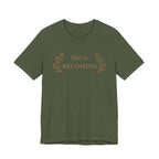 She Is Becoming T Shirt
