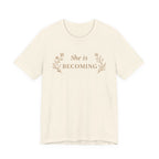 She Is Becoming T Shirt