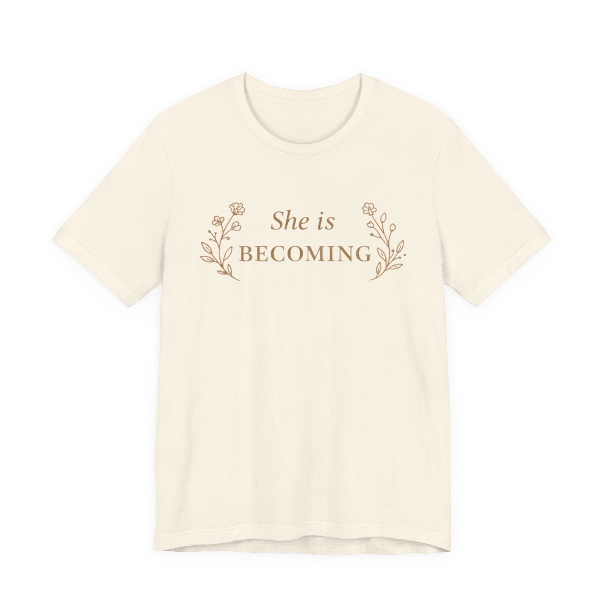 She Is Becoming T Shirt