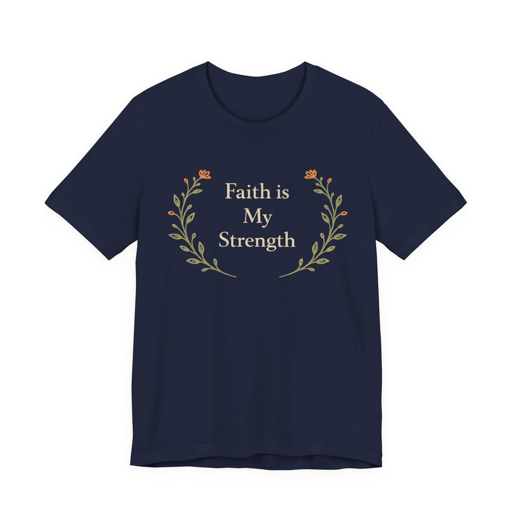 Faith Is My Strength T Shirt
