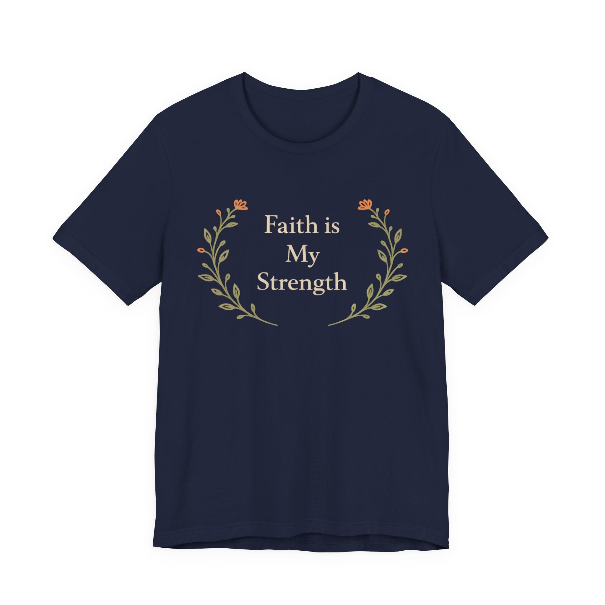 Faith Is My Strength T Shirt