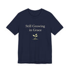 Still Growing in Grace T Shirt