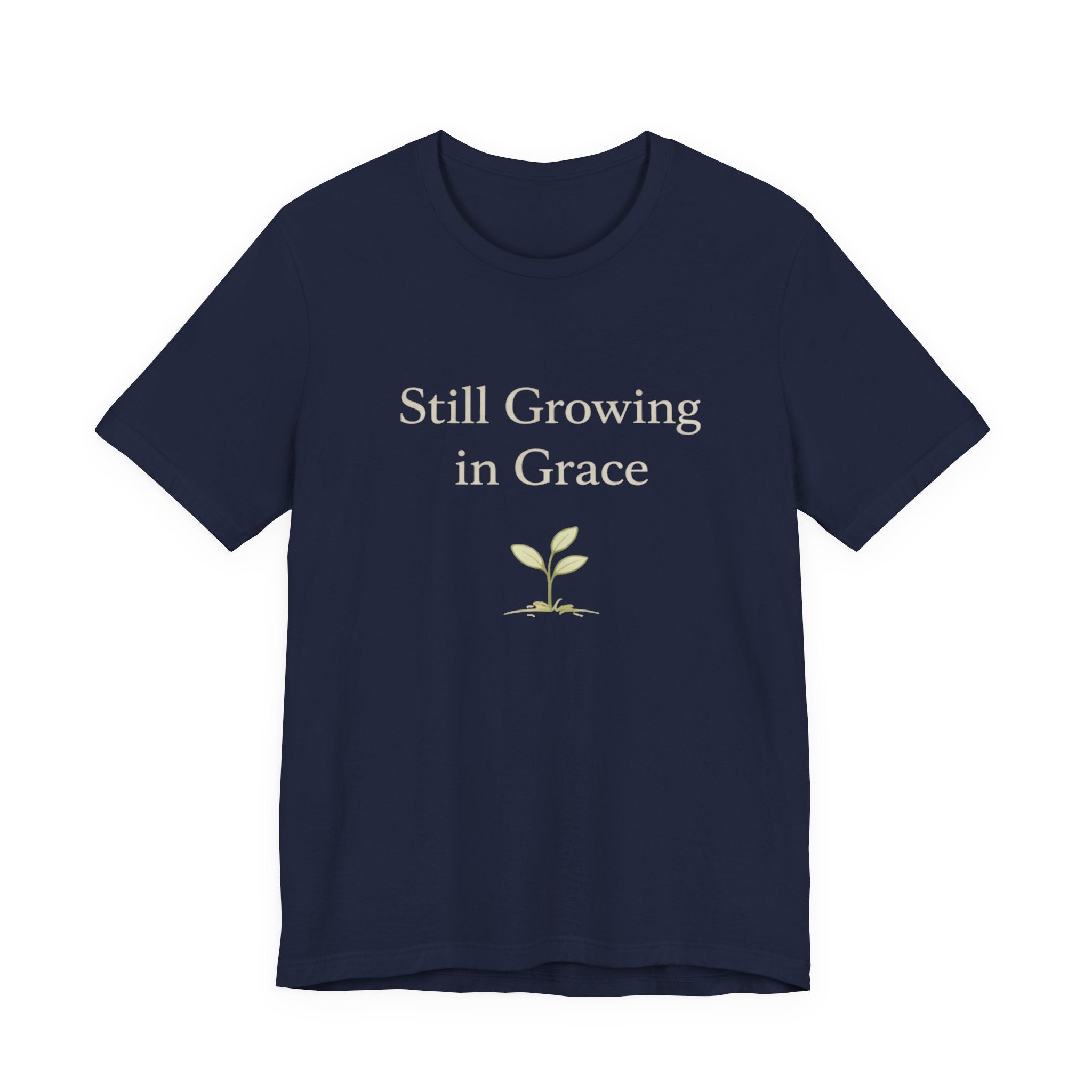 Still Growing in Grace T Shirt