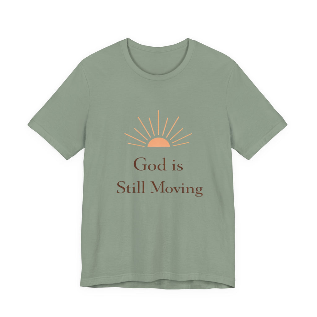 God is Still Moving T Shirt
