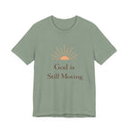 God is Still Moving T Shirt