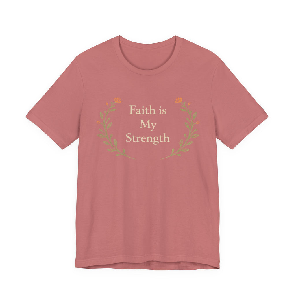 Faith Is My Strength T Shirt