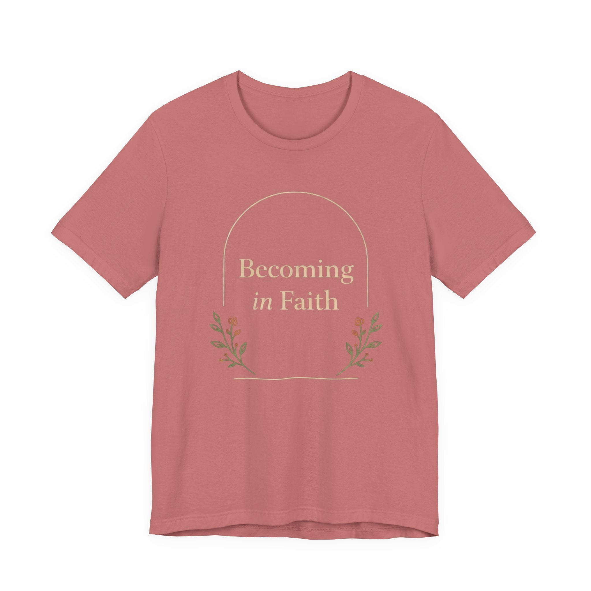 Becoming In Faith T Shirt
