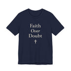 Faith Over Doubt T Shirt