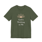 God Is Working In Me T Shirt