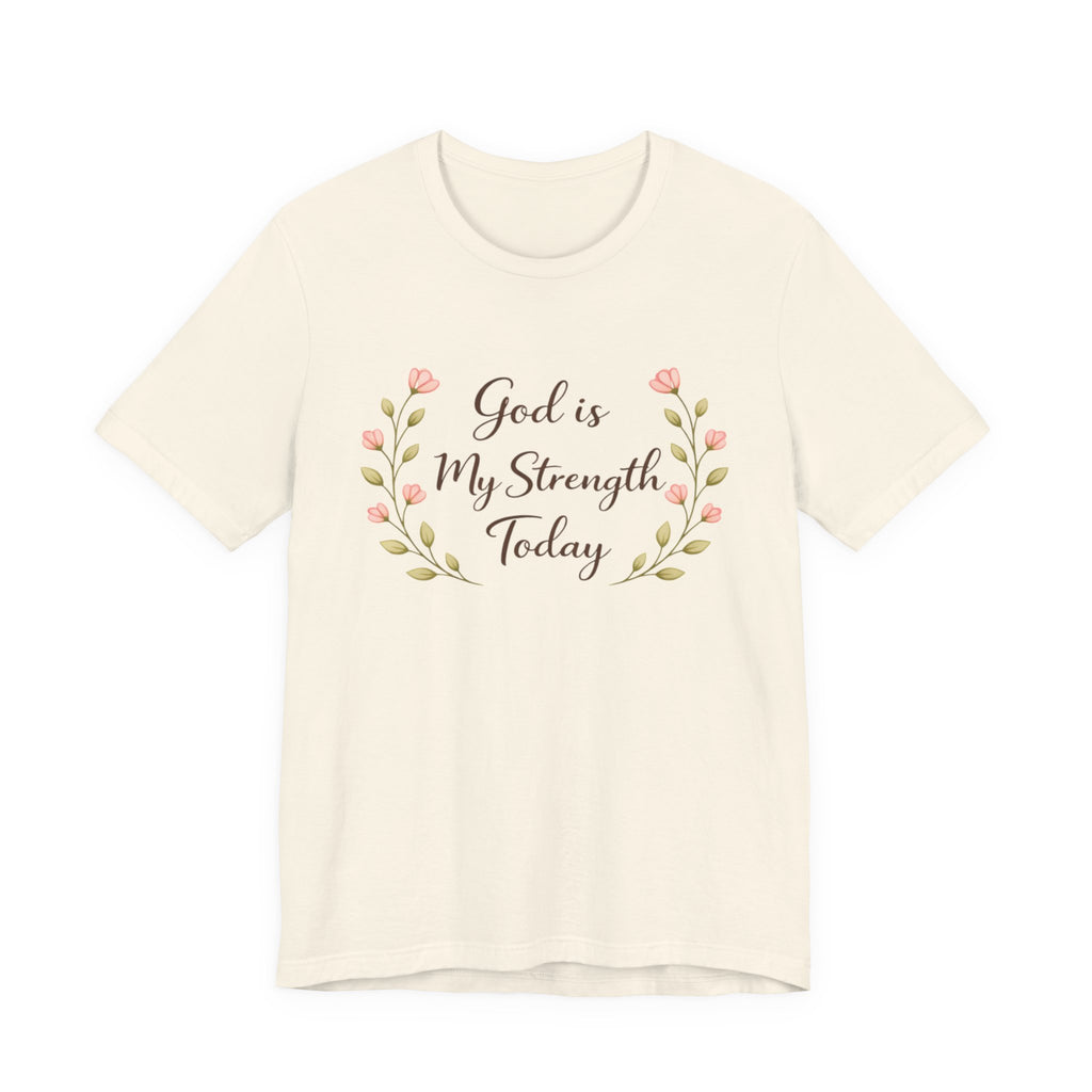 God is my strength today T Shirt