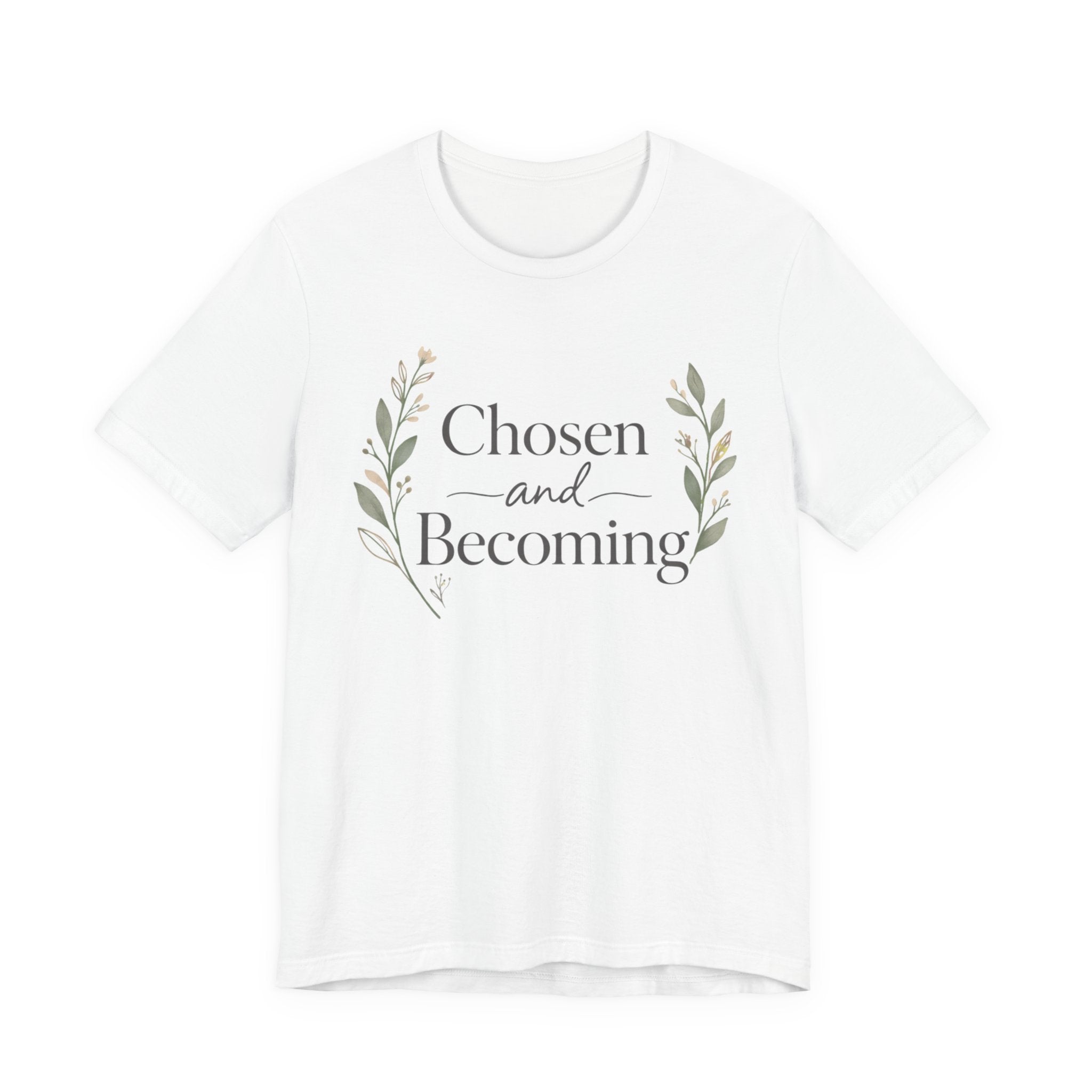 Chosen and Becoming T Shirt