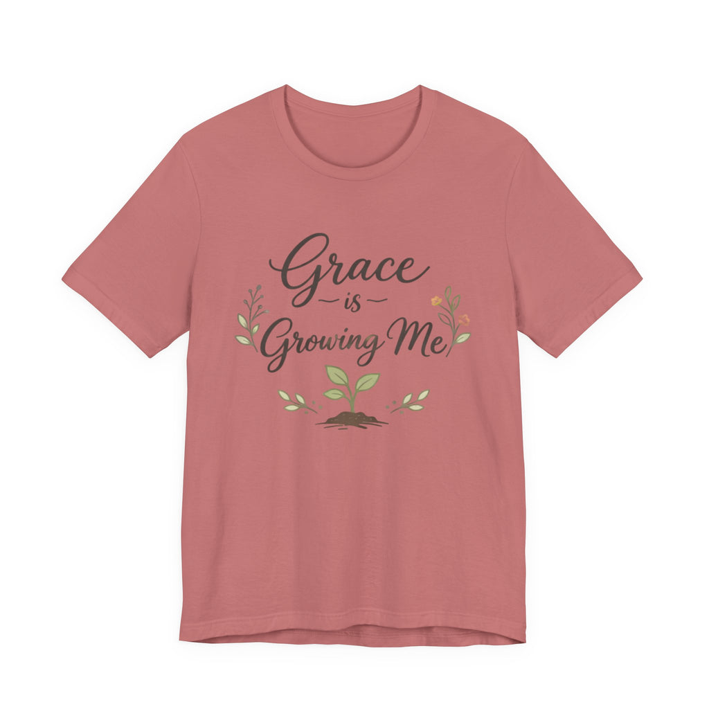 Grace Is Growing Me T Shirt