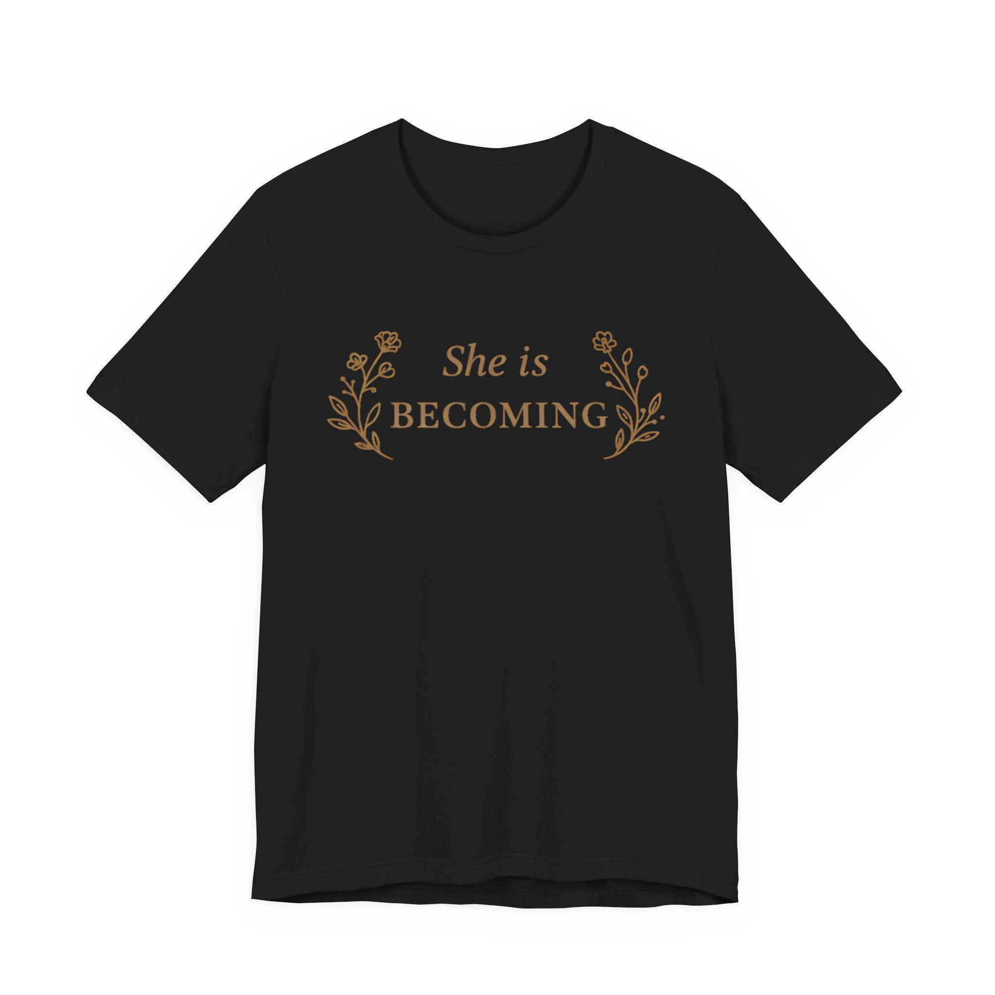 She Is Becoming T Shirt