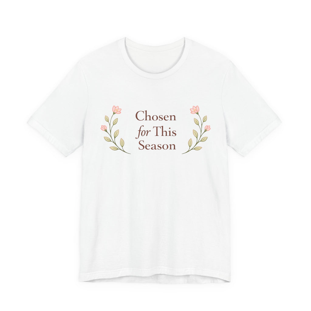 Chosen for this season T Shirt