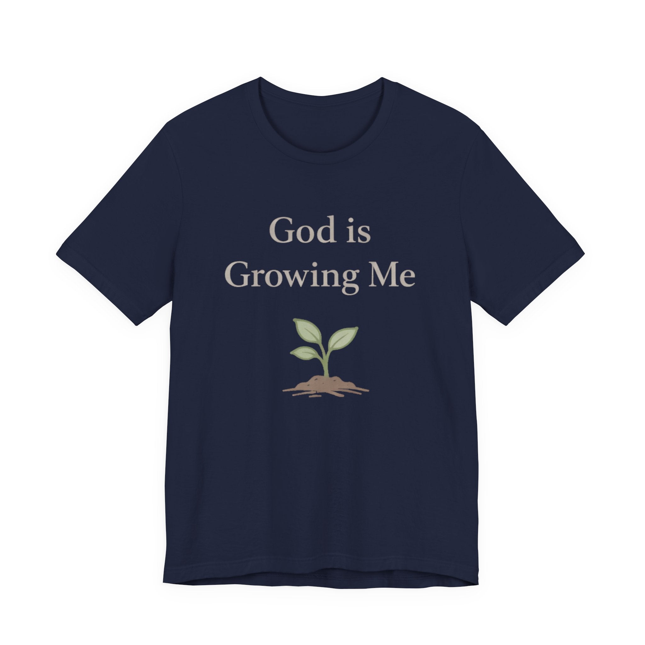 God is Growing Me T Shirt