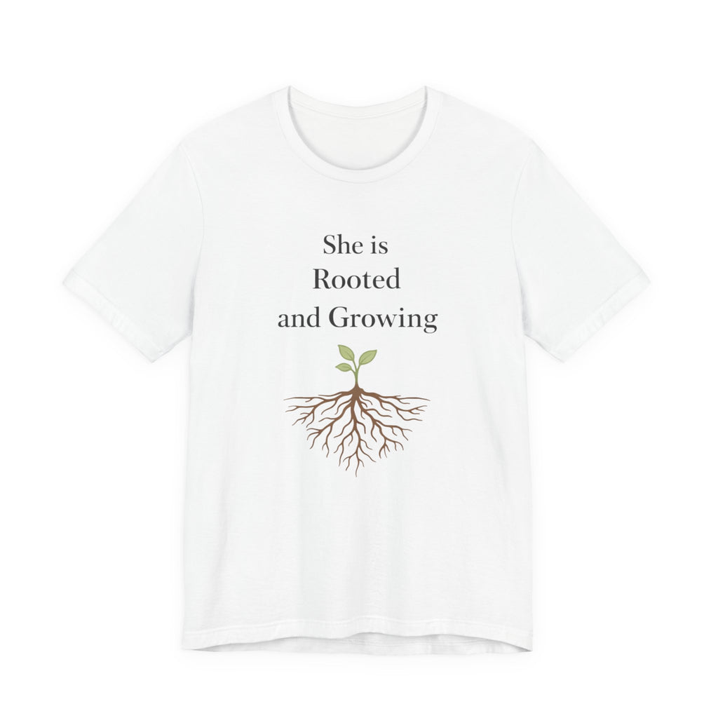 She Is Rooted and Growing T Shirt