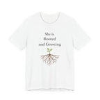 She Is Rooted and Growing T Shirt