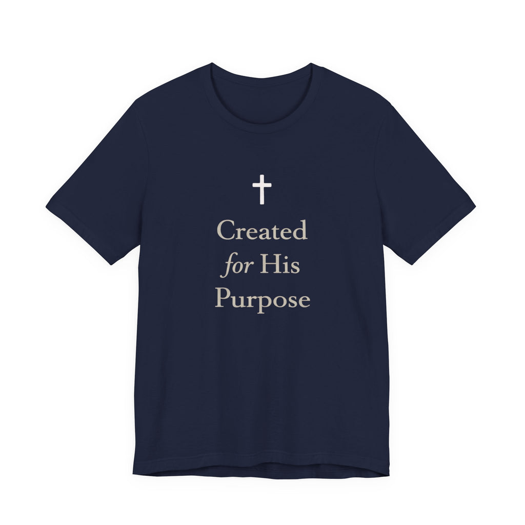 Created For His Purpose T Shirt