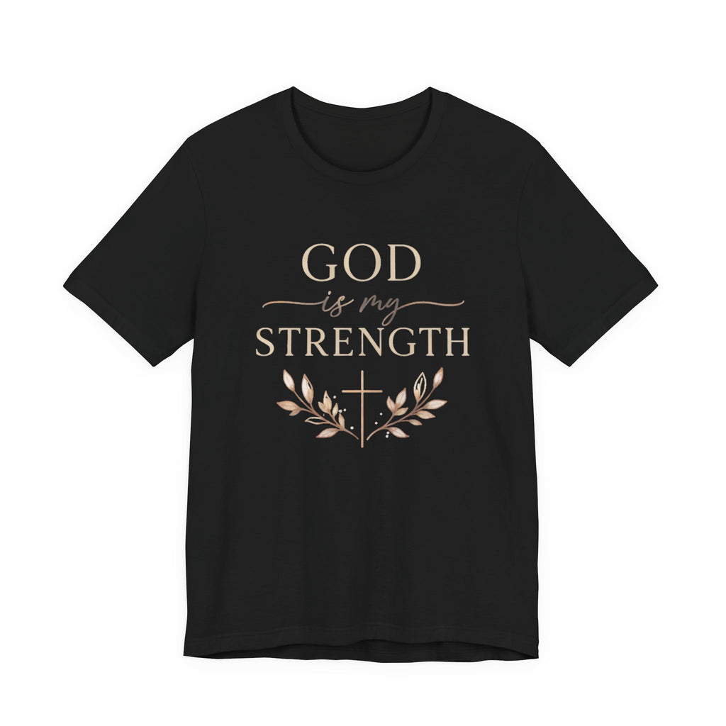 God Is My Strength T Shirt