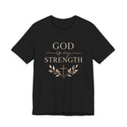 God Is My Strength T Shirt