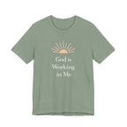 God Is Working In Me T Shirt
