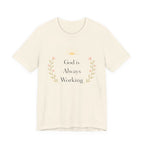 God Is Always Working T Shirt