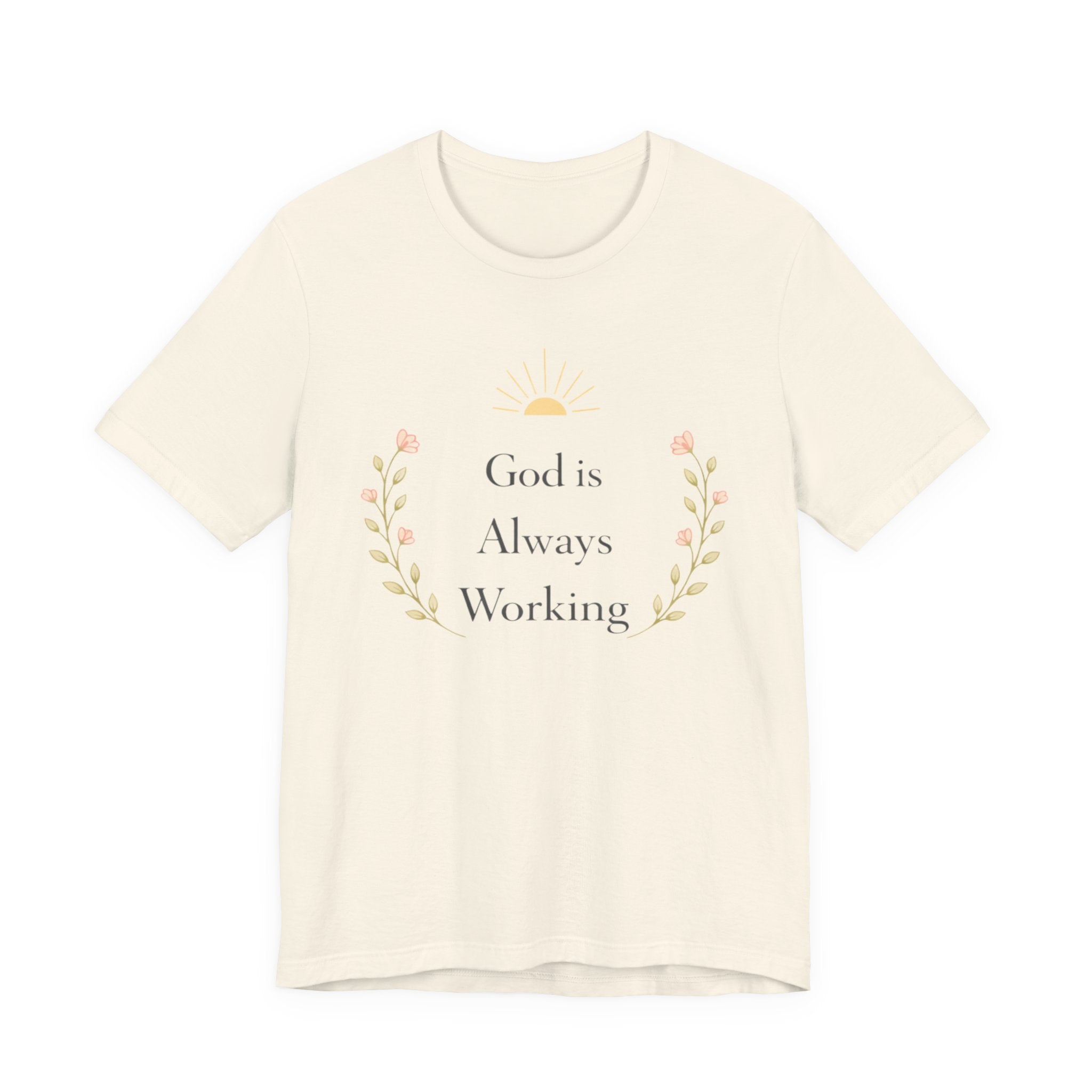 God Is Always Working T Shirt
