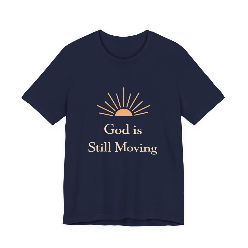 God is Still Moving T Shirt