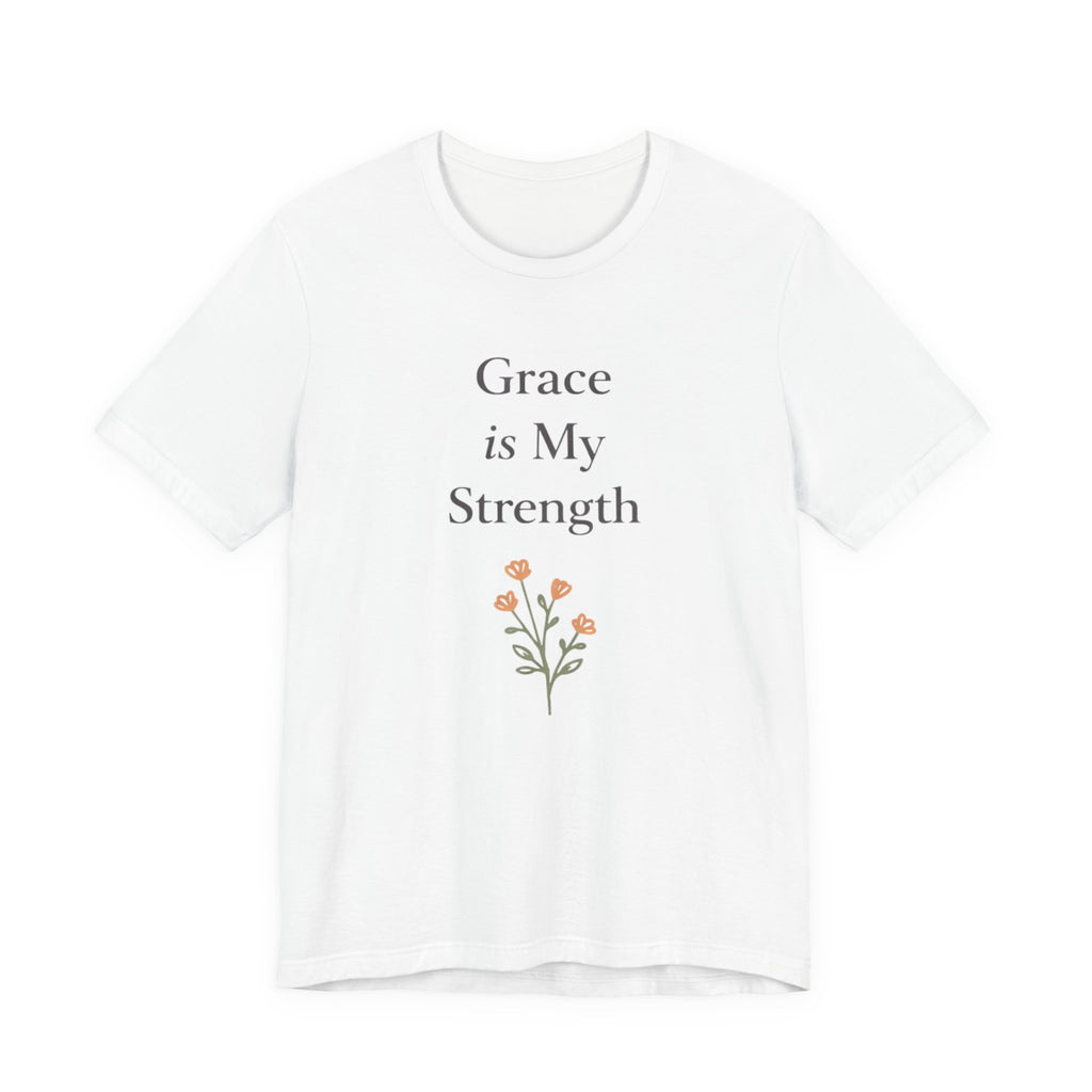 Grace is My Strength T Shirt