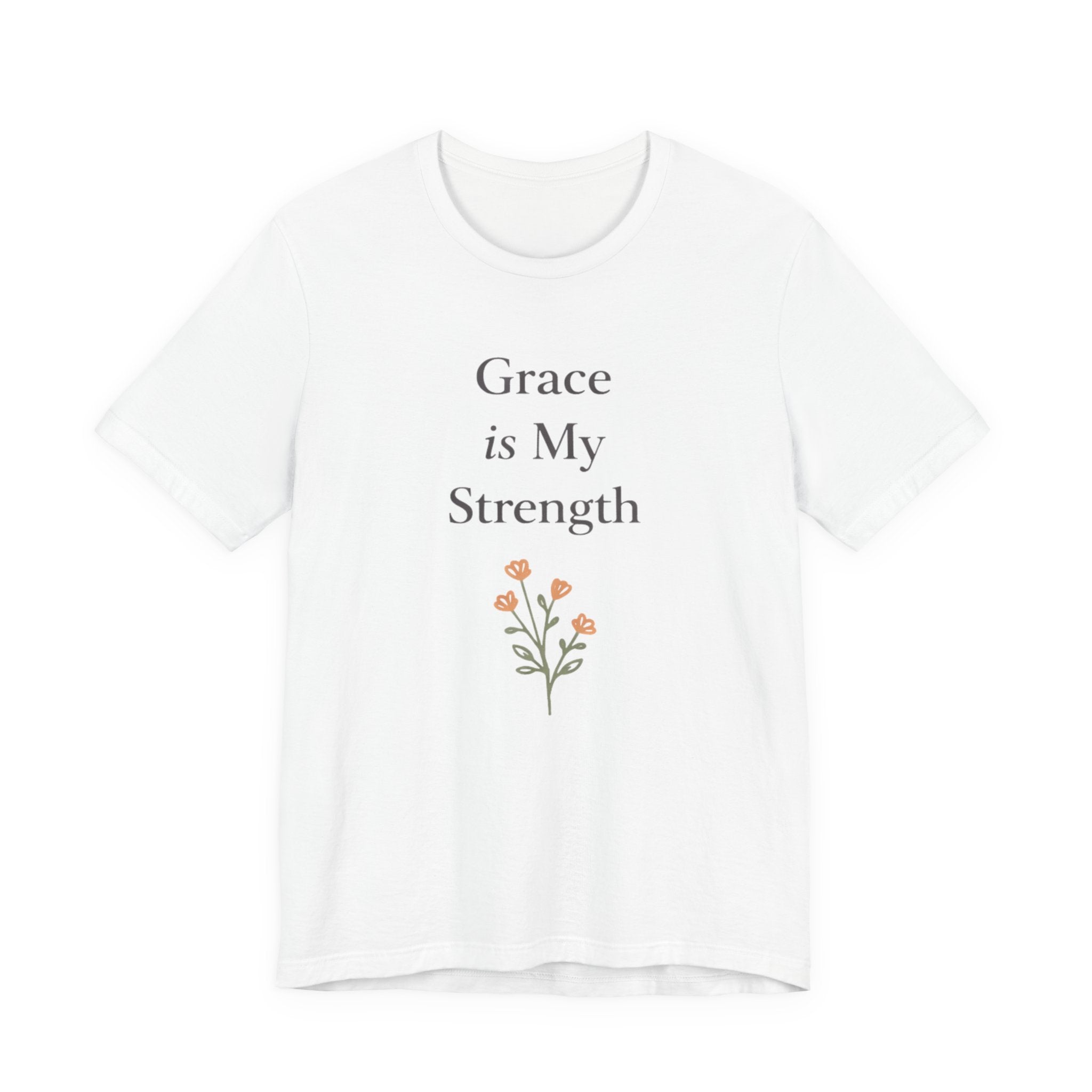 Grace is My Strength T Shirt
