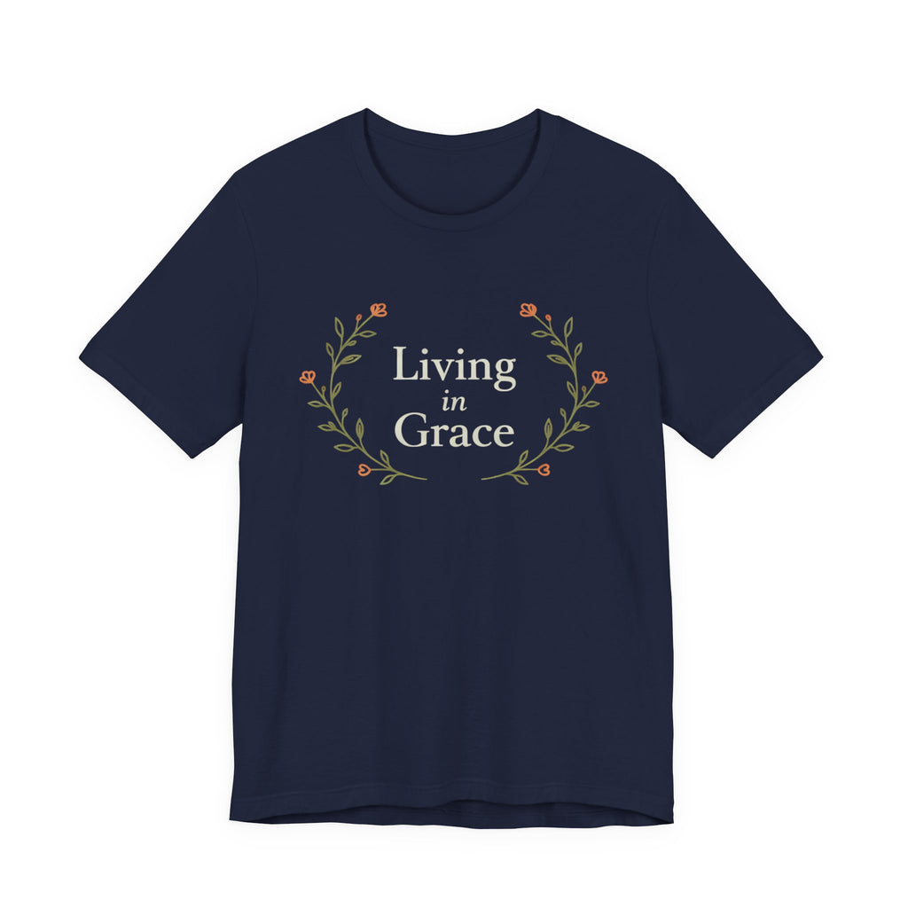 Living In Grace T Shirt