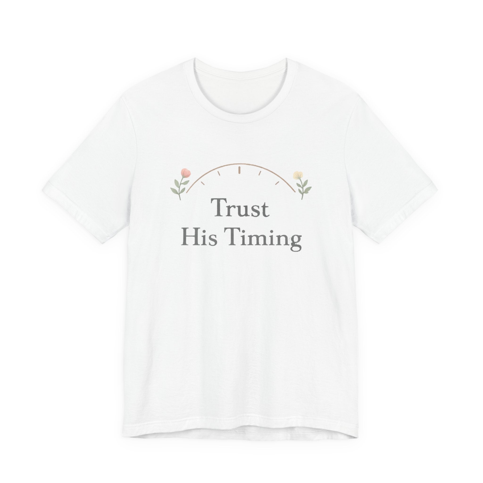 Trust His Timing T Shirt