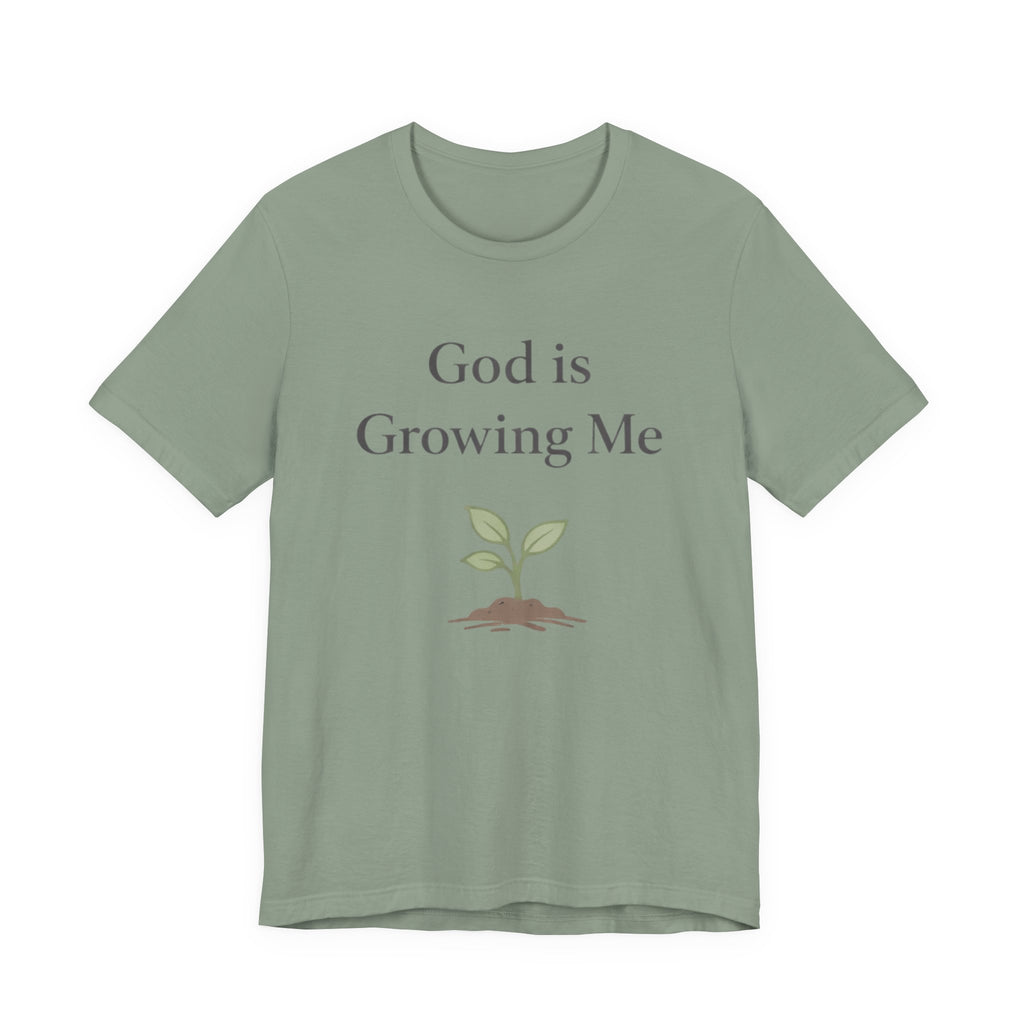 God is Growing Me T Shirt
