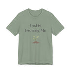 God is Growing Me T Shirt