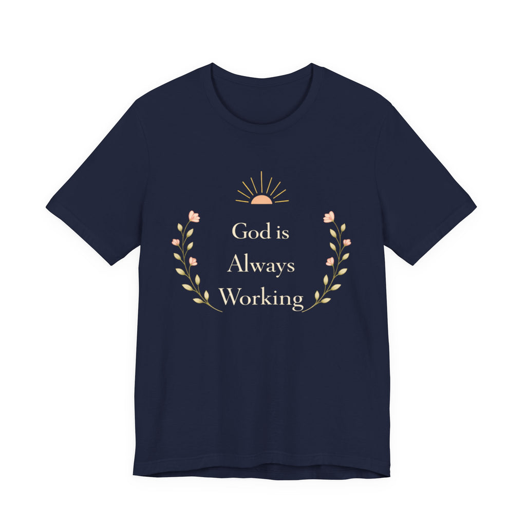 God Is Always Working T Shirt
