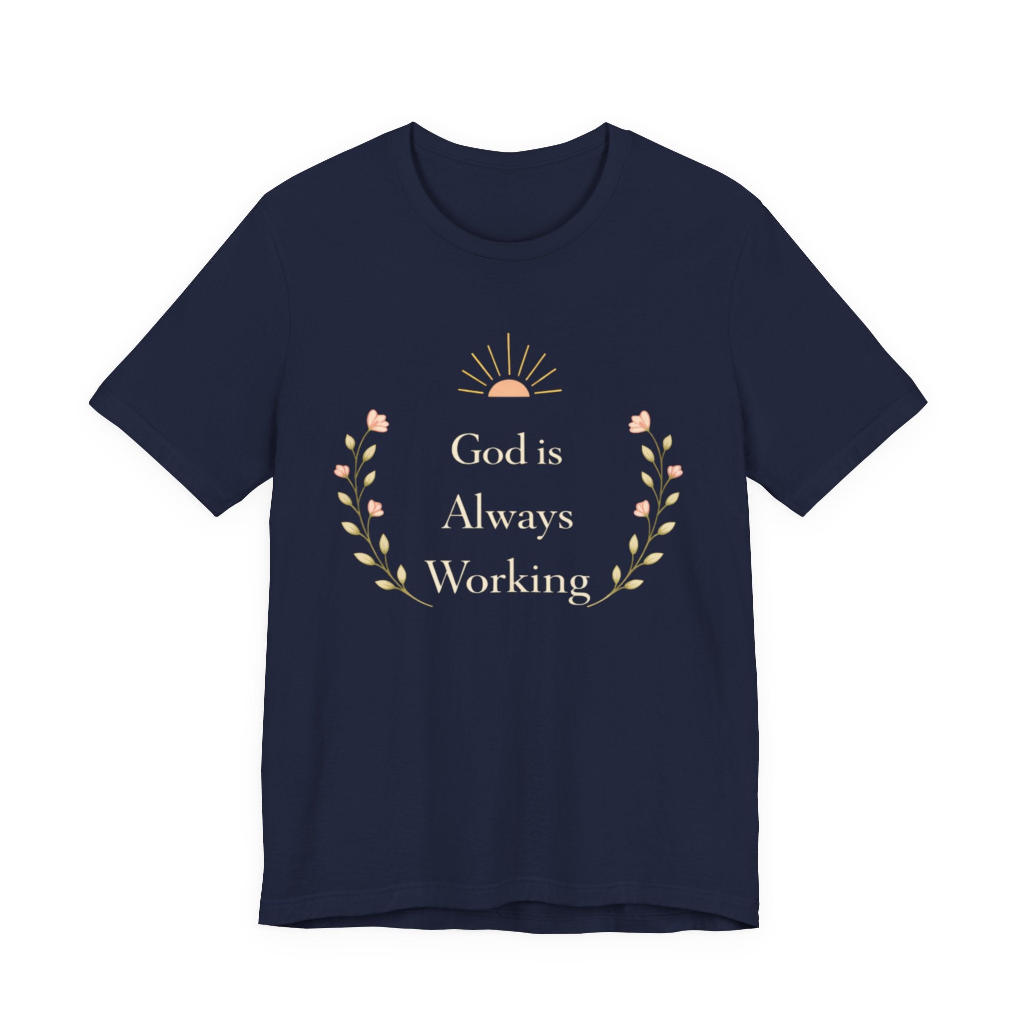 God Is Always Working T Shirt