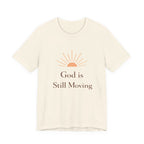 God is Still Moving T Shirt