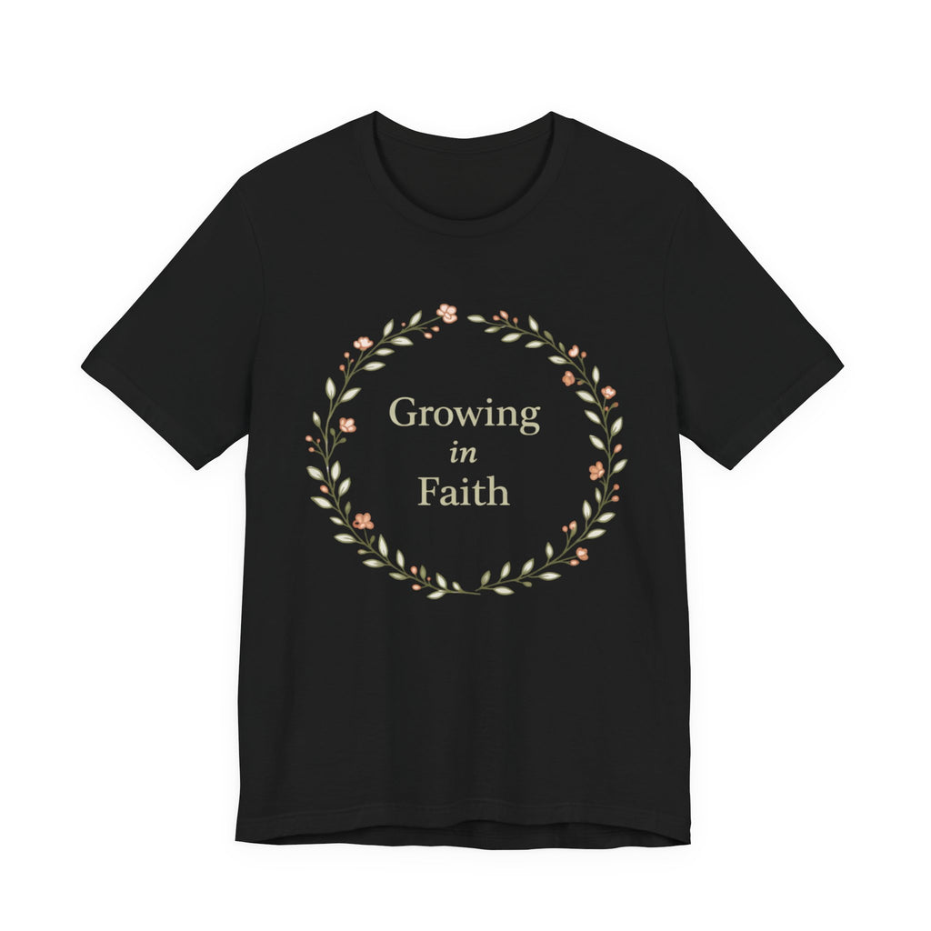 Growing in Faith T Shirt
