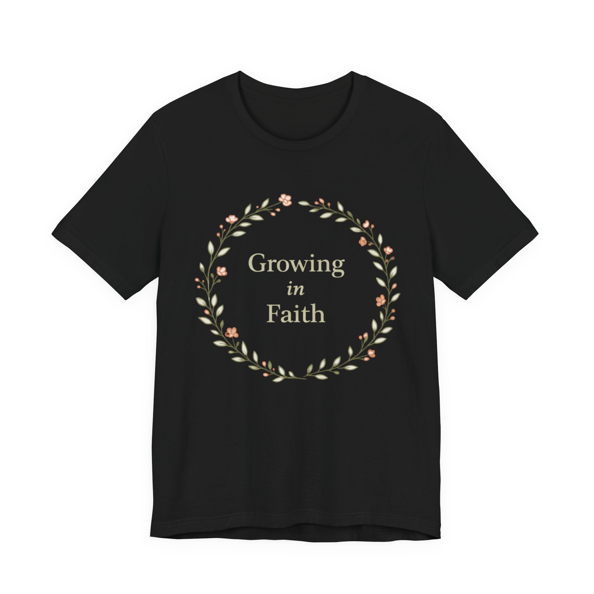 Growing in Faith T Shirt