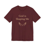 God Is Shaping Me T Shirt