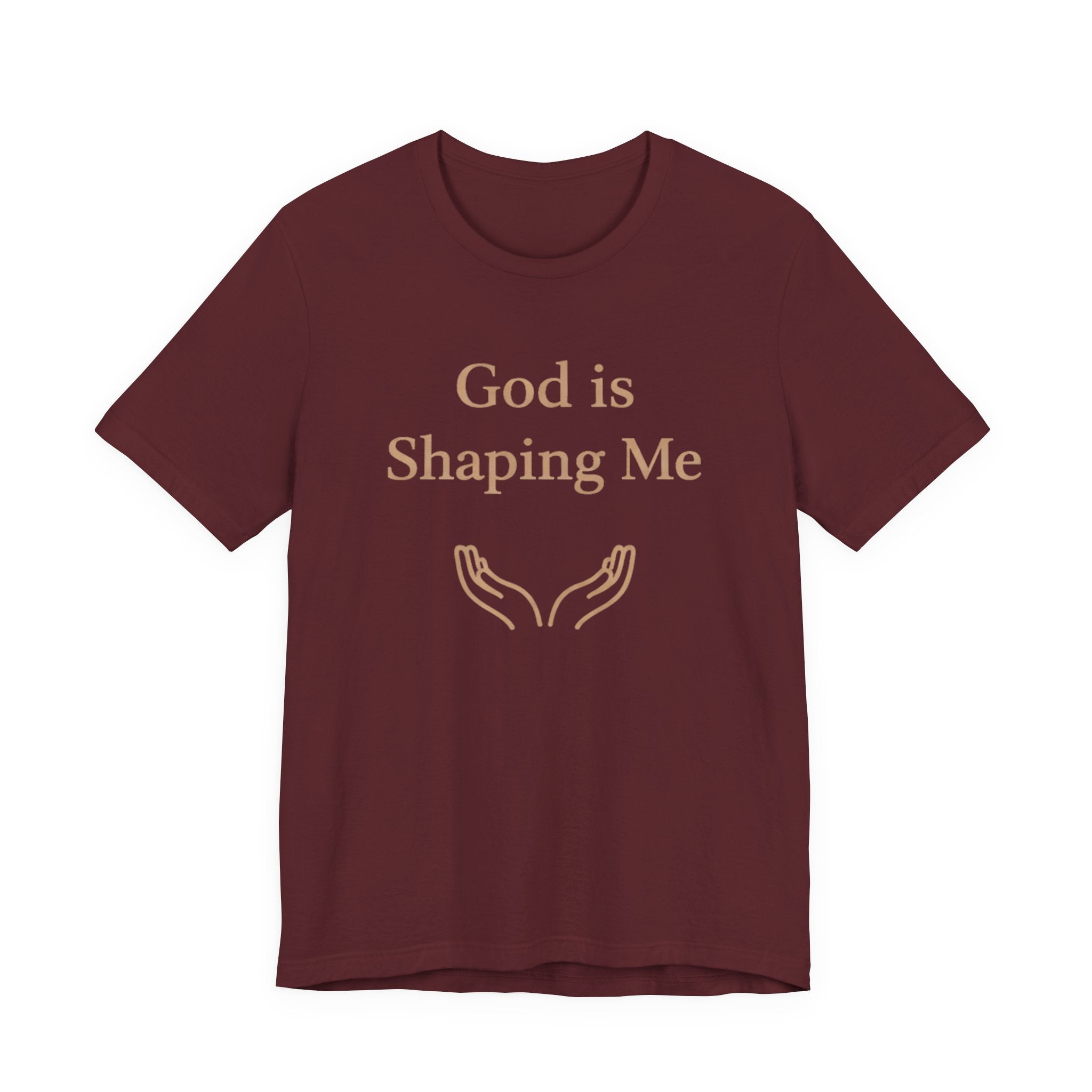 God Is Shaping Me T Shirt
