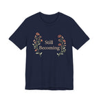 Still Becoming T Shirt