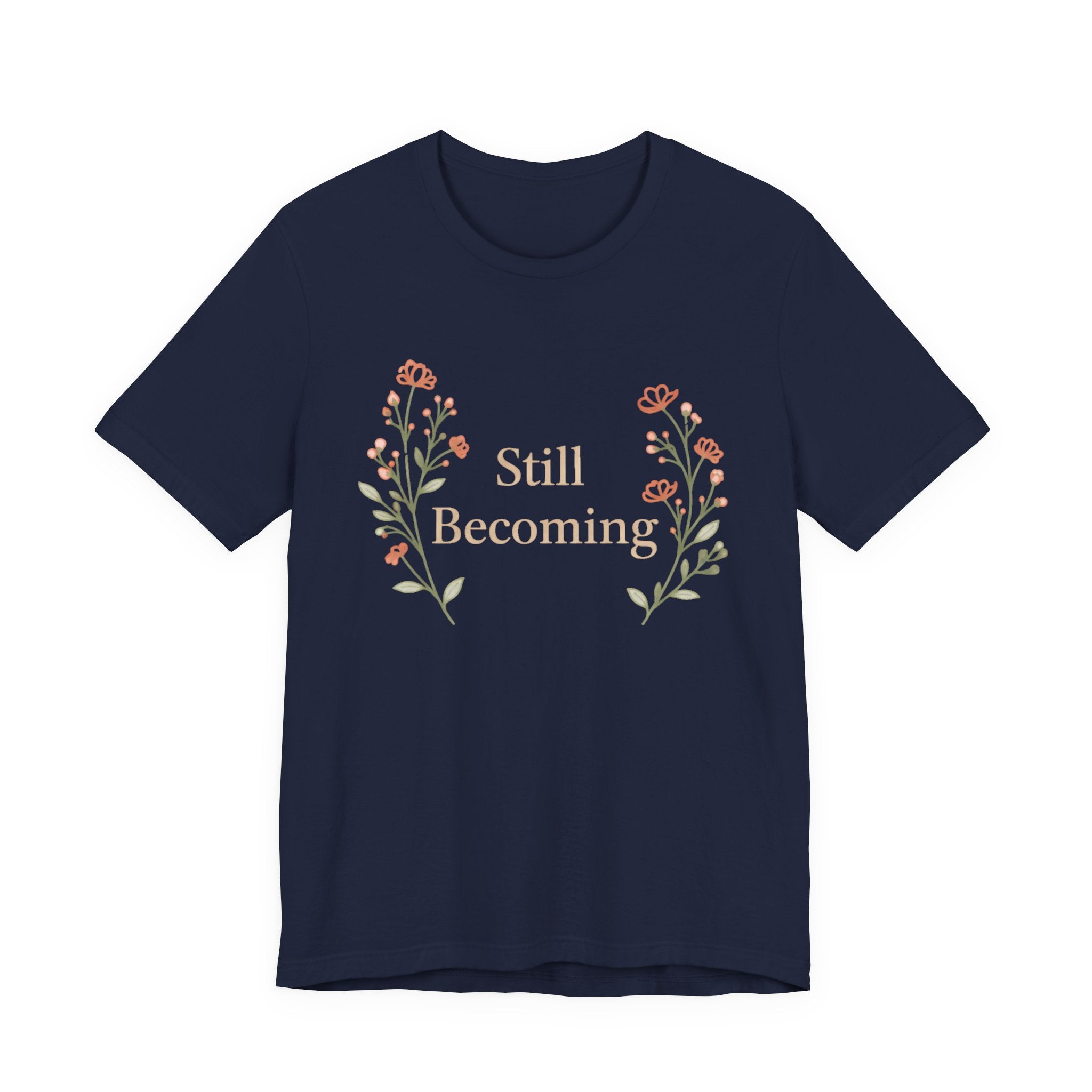 Still Becoming T Shirt