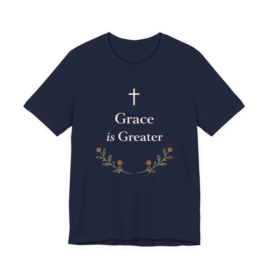 Grace Is Greater T Shirt