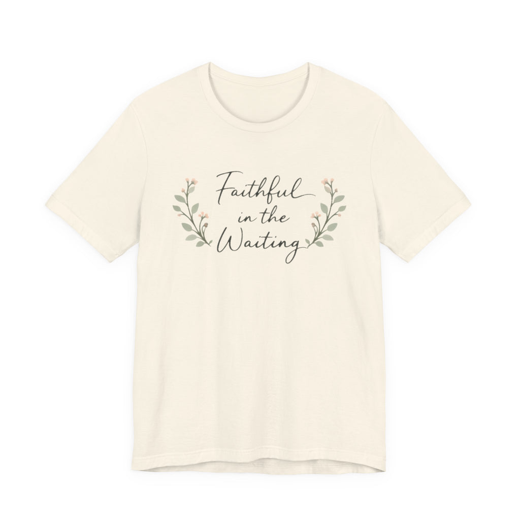 Faithful in the Waiting T Shirt