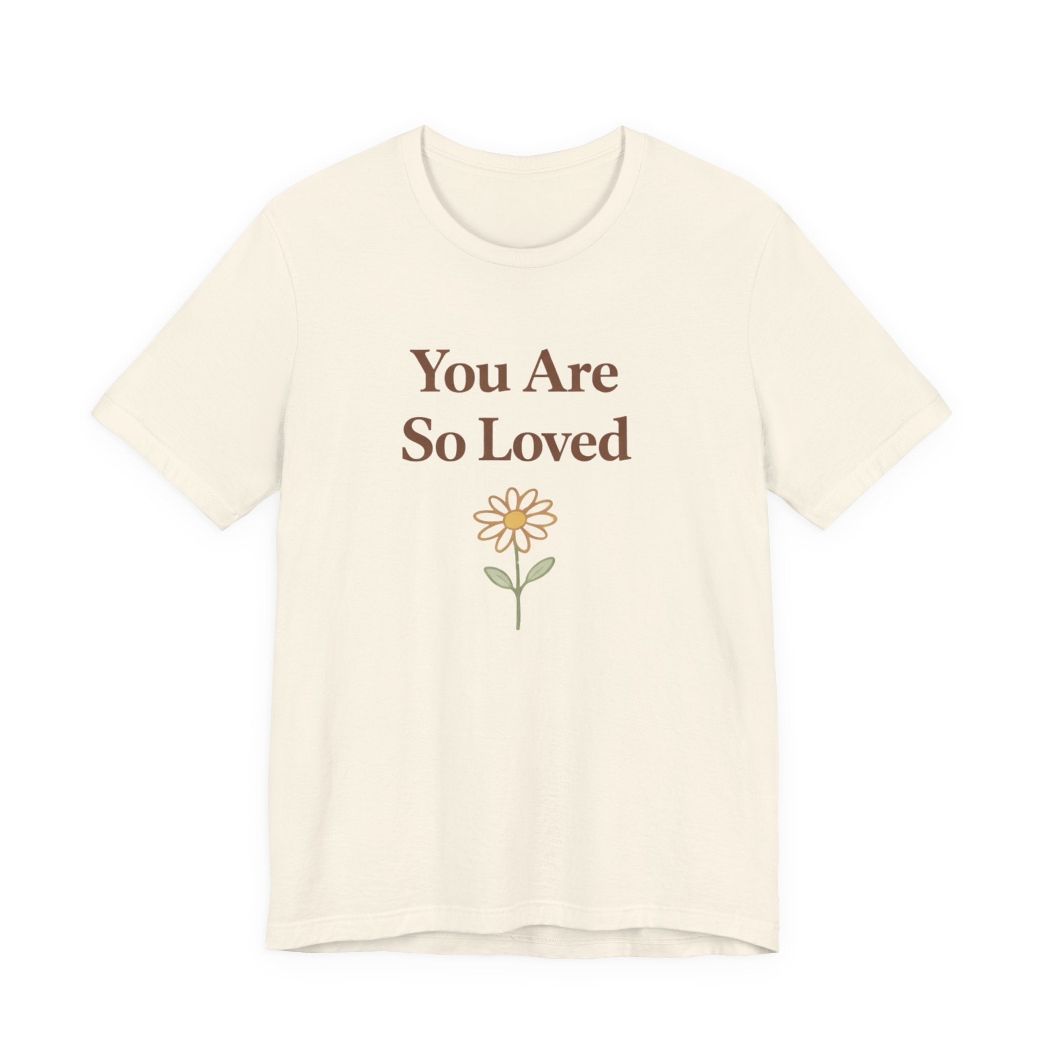 You are so loved T Shirt